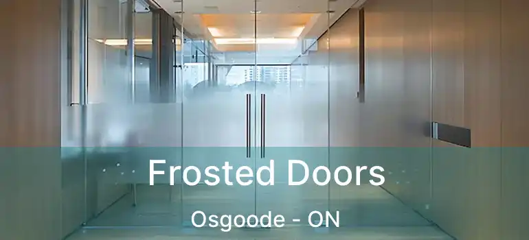  Frosted Doors Osgoode - ON