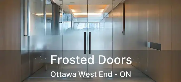  Frosted Doors Ottawa West End - ON