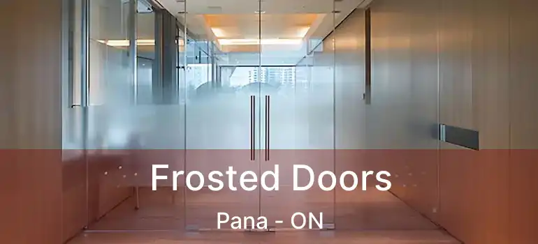  Frosted Doors Pana - ON