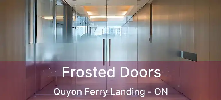  Frosted Doors Quyon Ferry Landing - ON