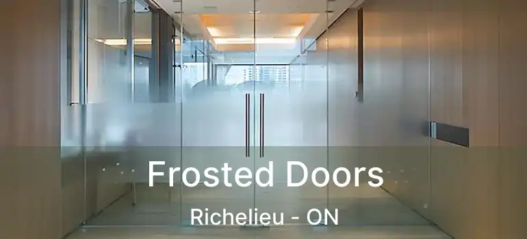  Frosted Doors Richelieu - ON