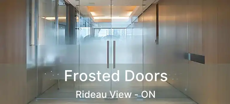  Frosted Doors Rideau View - ON