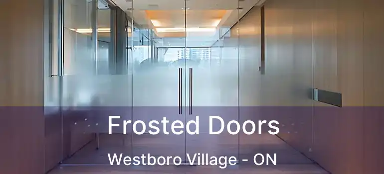  Frosted Doors Westboro Village - ON