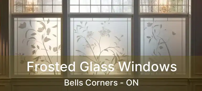  Frosted Glass Windows Bells Corners - ON