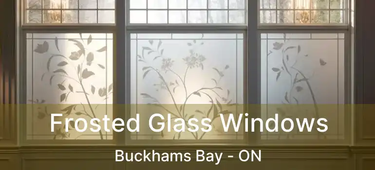  Frosted Glass Windows Buckhams Bay - ON