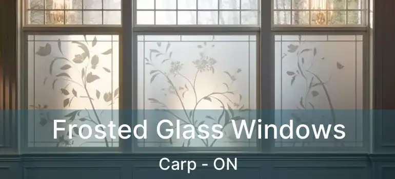  Frosted Glass Windows Carp - ON