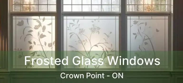  Frosted Glass Windows Crown Point - ON