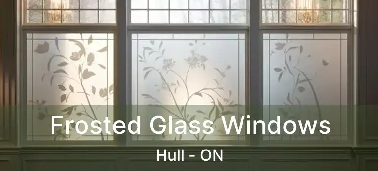  Frosted Glass Windows Hull - ON