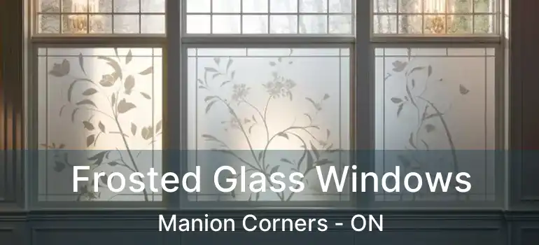  Frosted Glass Windows Manion Corners - ON