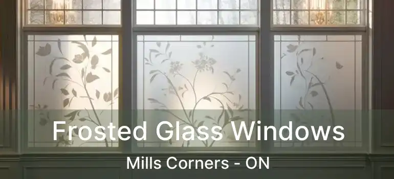  Frosted Glass Windows Mills Corners - ON