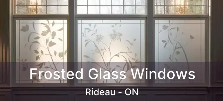  Frosted Glass Windows Rideau - ON