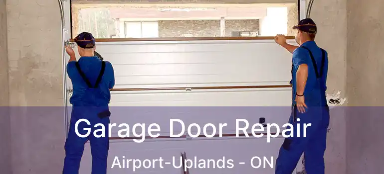  Garage Door Repair Airport-Uplands - ON