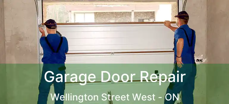  Garage Door Repair Wellington Street West - ON