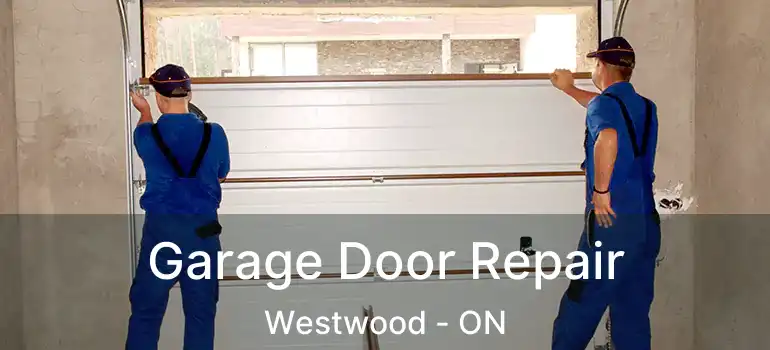  Garage Door Repair Westwood - ON