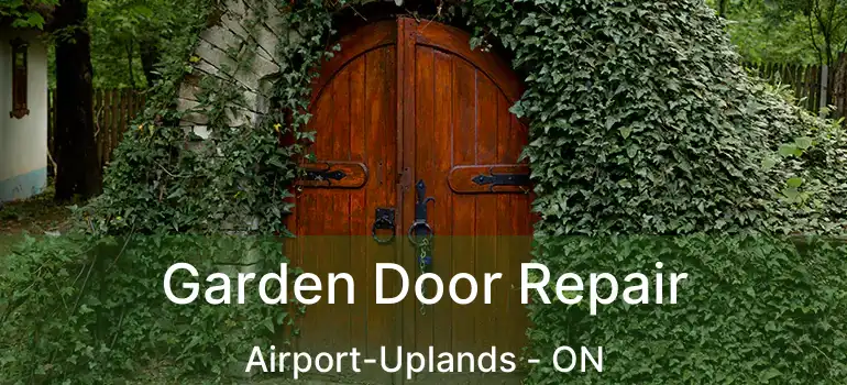  Garden Door Repair Airport-Uplands - ON