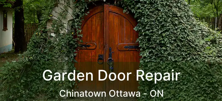  Garden Door Repair Chinatown Ottawa - ON