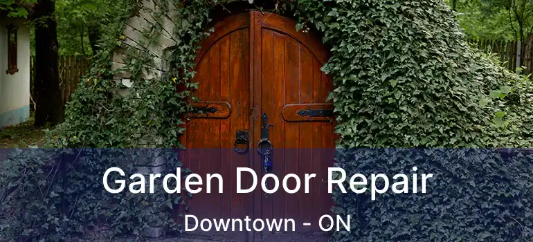  Garden Door Repair Downtown - ON