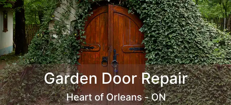  Garden Door Repair Heart of Orleans - ON