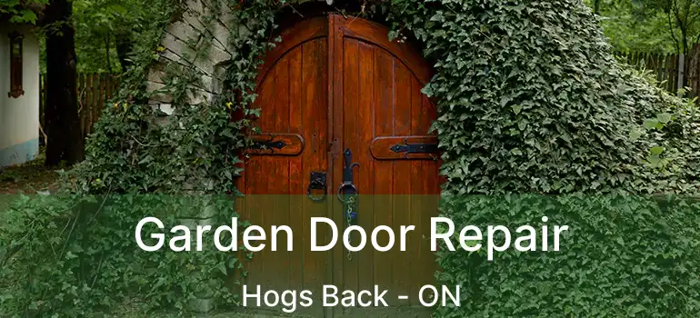  Garden Door Repair Hogs Back - ON