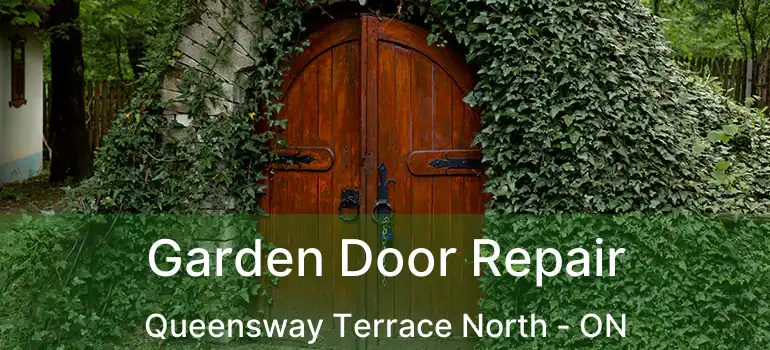  Garden Door Repair Queensway Terrace North - ON