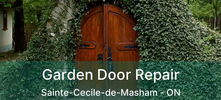  Garden Door Repair Sainte-Cecile-de-Masham - ON