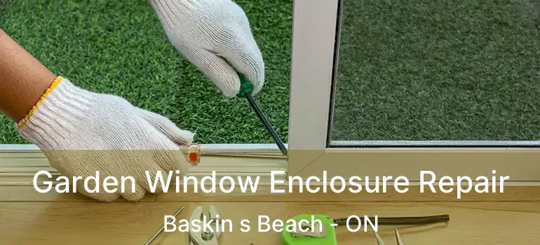  Garden Window Enclosure Repair Baskin s Beach - ON