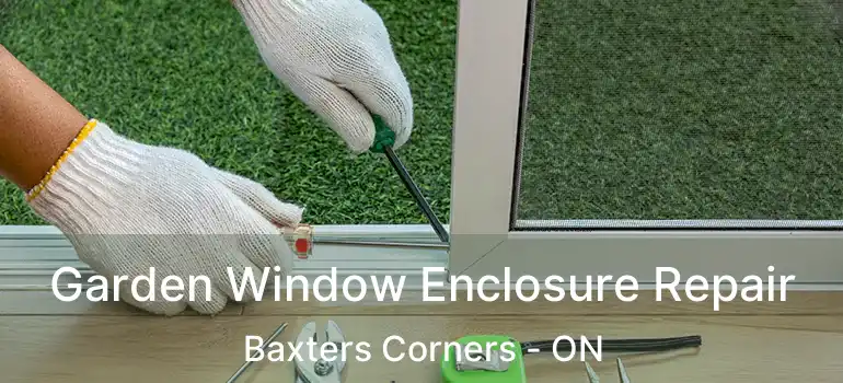  Garden Window Enclosure Repair Baxters Corners - ON