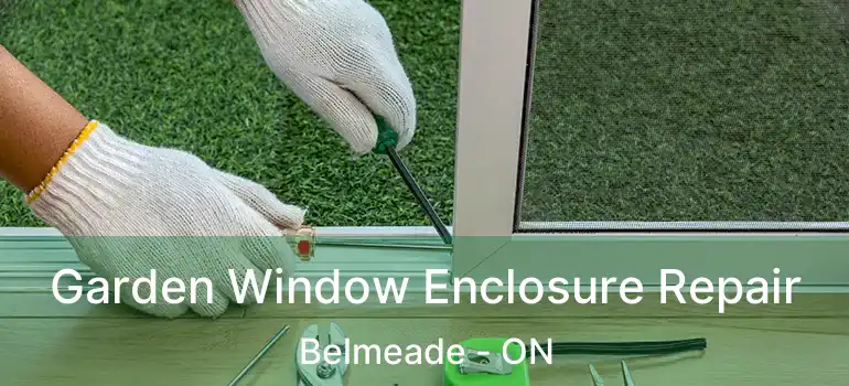  Garden Window Enclosure Repair Belmeade - ON