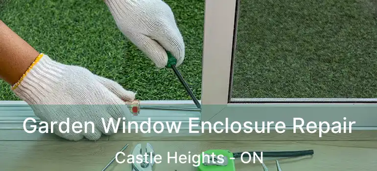  Garden Window Enclosure Repair Castle Heights - ON