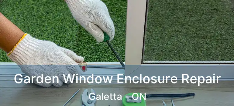  Garden Window Enclosure Repair Galetta - ON