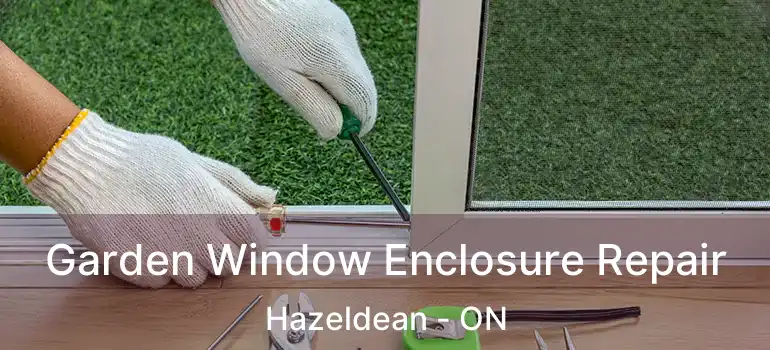  Garden Window Enclosure Repair Hazeldean - ON