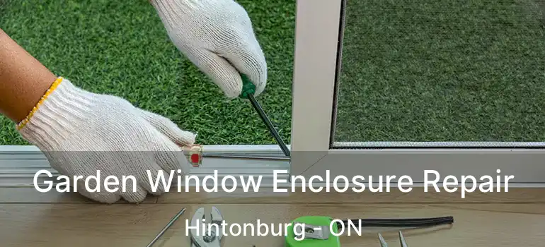  Garden Window Enclosure Repair Hintonburg - ON