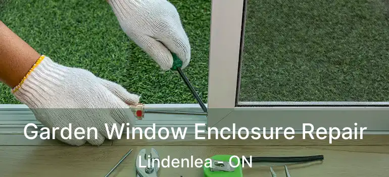  Garden Window Enclosure Repair Lindenlea - ON