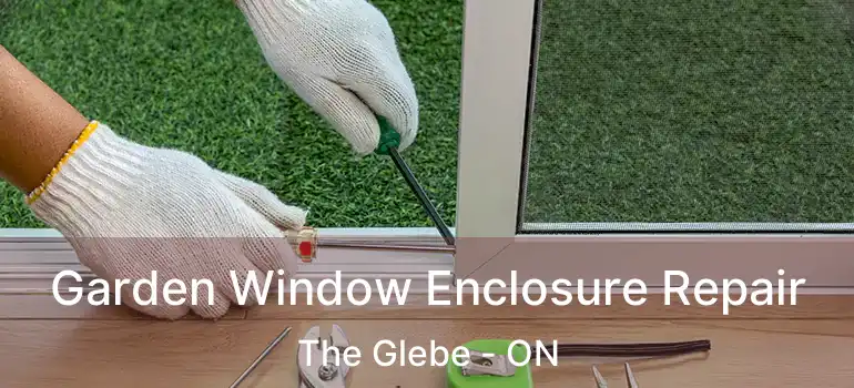  Garden Window Enclosure Repair The Glebe - ON