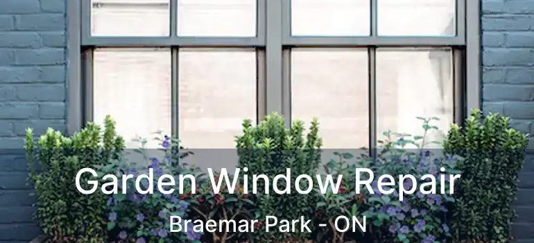  Garden Window Repair Braemar Park - ON