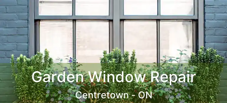  Garden Window Repair Centretown - ON