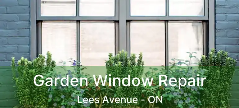  Garden Window Repair Lees Avenue - ON