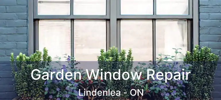  Garden Window Repair Lindenlea - ON