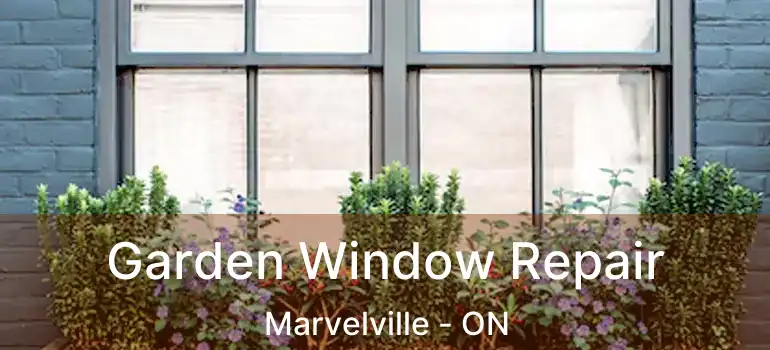  Garden Window Repair Marvelville - ON