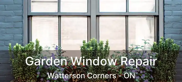  Garden Window Repair Watterson Corners - ON