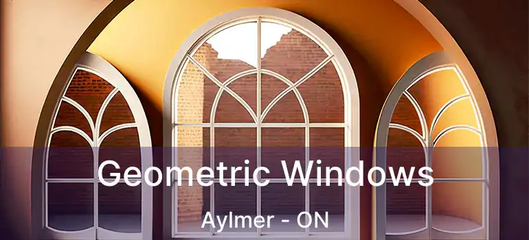  Geometric Windows Aylmer - ON