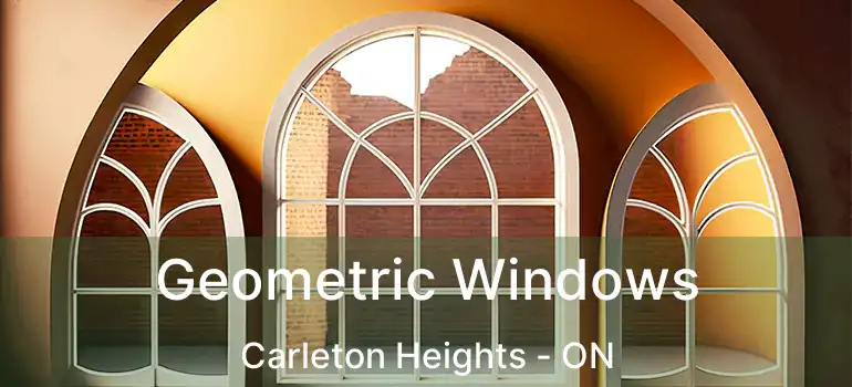  Geometric Windows Carleton Heights - ON