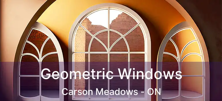  Geometric Windows Carson Meadows - ON