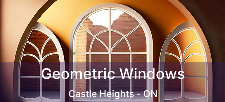  Geometric Windows Castle Heights - ON