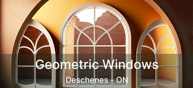  Geometric Windows Deschenes - ON