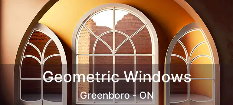  Geometric Windows Greenboro - ON