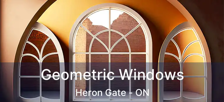  Geometric Windows Heron Gate - ON