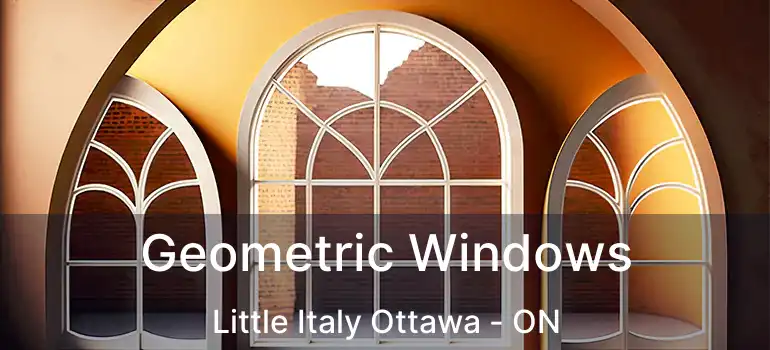  Geometric Windows Little Italy Ottawa - ON