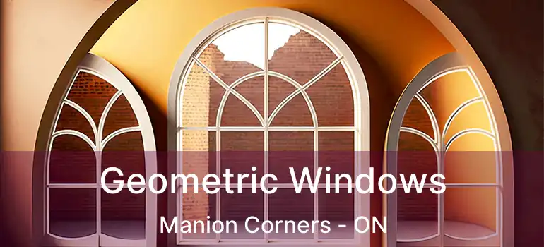  Geometric Windows Manion Corners - ON