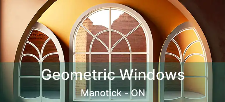  Geometric Windows Manotick - ON